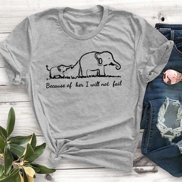 Because Of Her I Will Not Fail Shirt Because Of Her I Will Not Fail Shirt