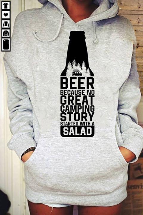Beer Because No Great Camping Story Started With A Salad Hoodie Beer Because No Great Camping Story Started With A Salad Hoodie