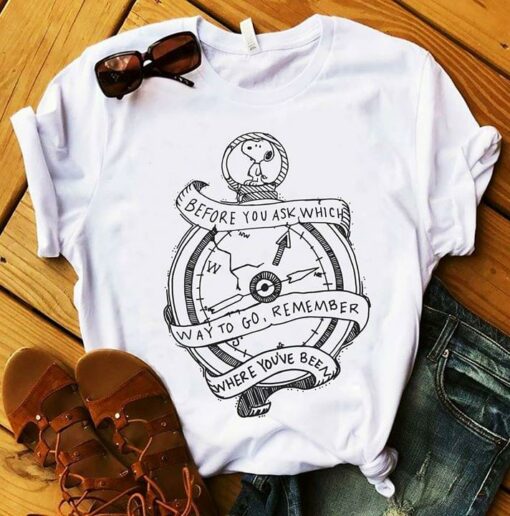 Before You Ask Which Way To Go Remember Where You’ve Been Shirt
