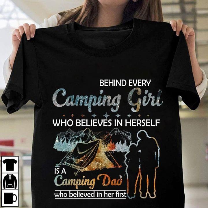 Behind Every Camping Girl Who Believes In Herself Is A Camping Dad Who Believed In Her First Dad And Daughter Family Shirt Behind Every Camping Girl Who Believes In Herself Is A Camping Dad Who Believed In Her First Dad And Daughter Family Shirt