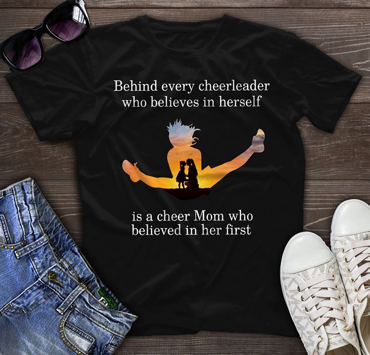 Behind Every Cheerleader Who Believes In Herself Shirt Behind Every Cheerleader Who Believes In Herself Shirt