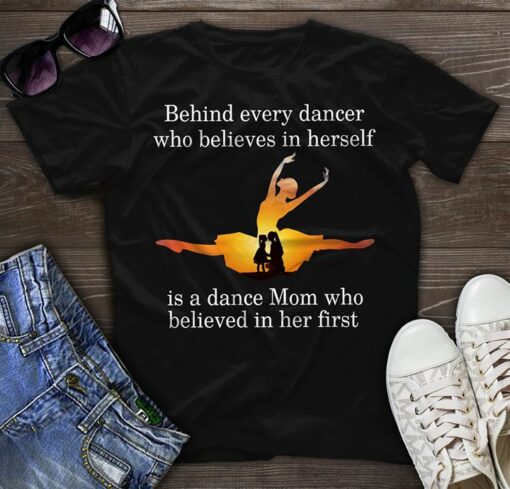 Behind Every Dancer Who Believes In Herself Shirt