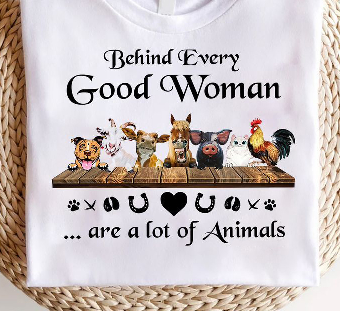 Behind Every Good Woman Are A Lot Of Animals Shirt Behind Every Good Woman Are A Lot Of Animals Shirt
