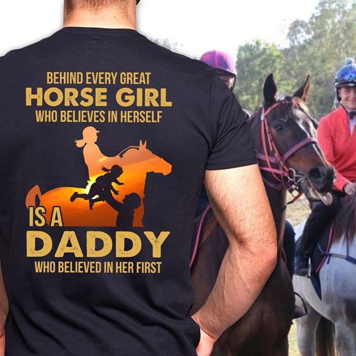 Behind Every Great Horse Girl Is A Daddy Who Believed In Her T-Shirt Sweatshirt Hoodie (Back Side) Behind Every Great Horse Girl Is A Daddy Who Believed In Her T-Shirt Sweatshirt Hoodie (Back Side)