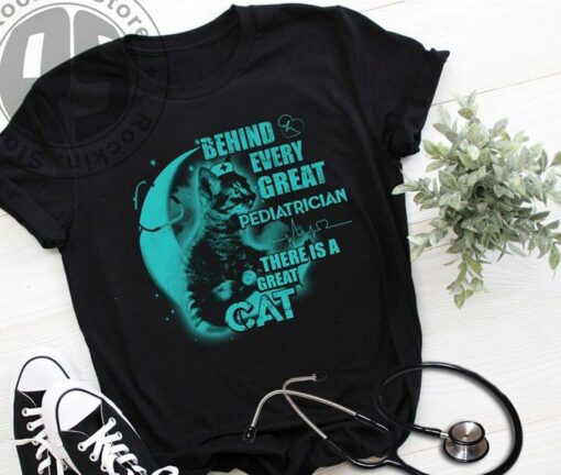 Behind Every Great Pediatrician There Is A Great Cat Shirt