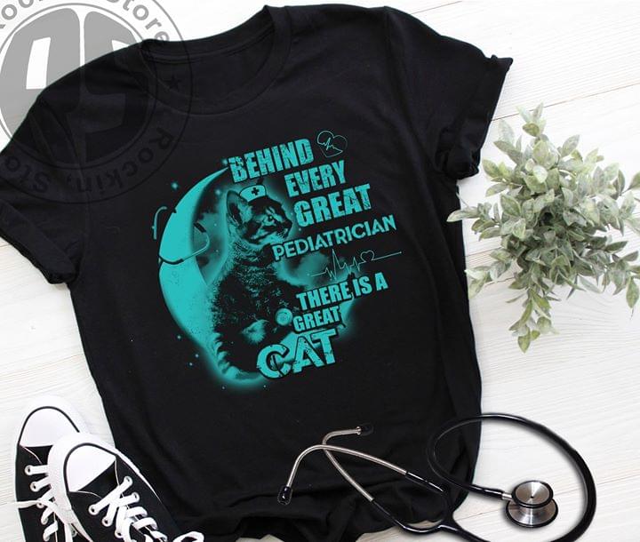 Behind Every Great Pediatrician There Is A Great Cat Shirt Behind Every Great Pediatrician There Is A Great Cat Shirt