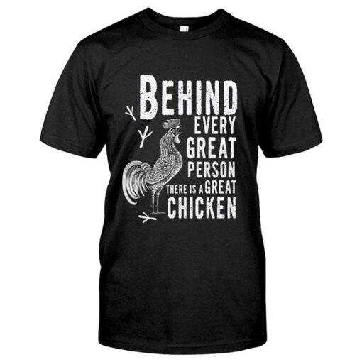 Behind Every Great Person There Is A Great Chicken Farmer Shirt