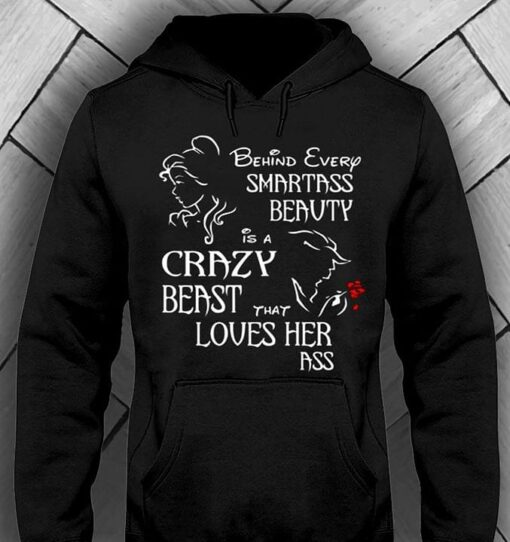 Behind Every Smartass Beauty Is A Crazy Beast That Loves Her Ass Hoodie