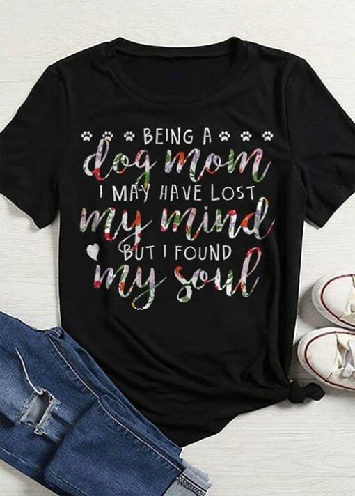 Being A Dog Mom I May Have Lost My Mind But I Found My Soul Shirt
