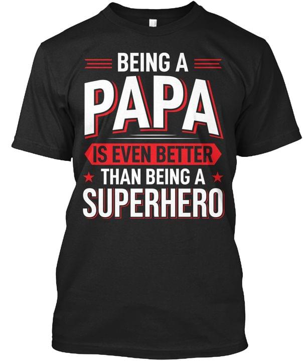 Being A Papa Is Even Better Than Being A Superhero Stars Shirt Being A Papa Is Even Better Than Being A Superhero Stars Shirt