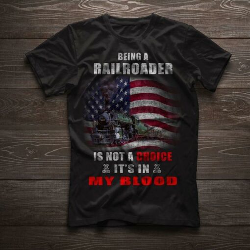 Being A Railroader Is Not A Choice It’s In My Blood Shirt