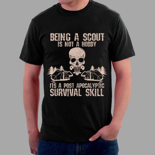 Being A Scout Is Not A Hobby Its A Post Apocalyptic Survival Skill Skull Camping Tent Trees Shirt