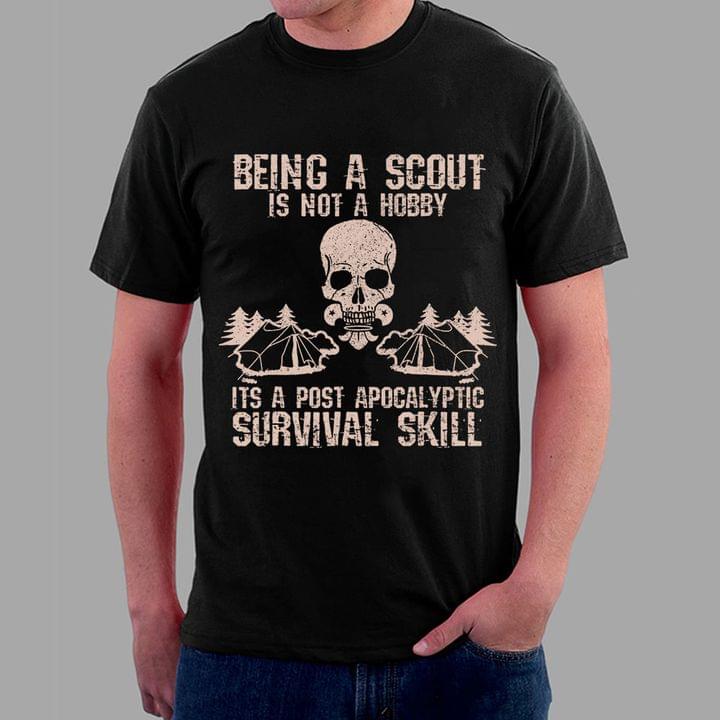 Being A Scout Is Not A Hobby Its A Post Apocalyptic Survival Skill Skull Camping Tent Trees Shirt Being A Scout Is Not A Hobby Its A Post Apocalyptic Survival Skill Skull Camping Tent Trees Shirt