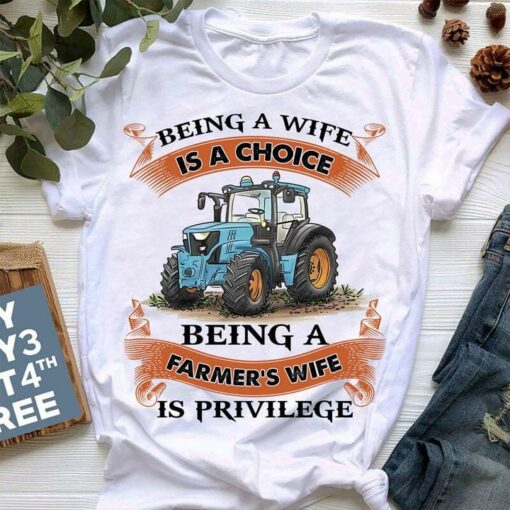Being A Wife Is A Choice Being A Farmer’s Wife Is A Privilege Tractor Farm Shirt