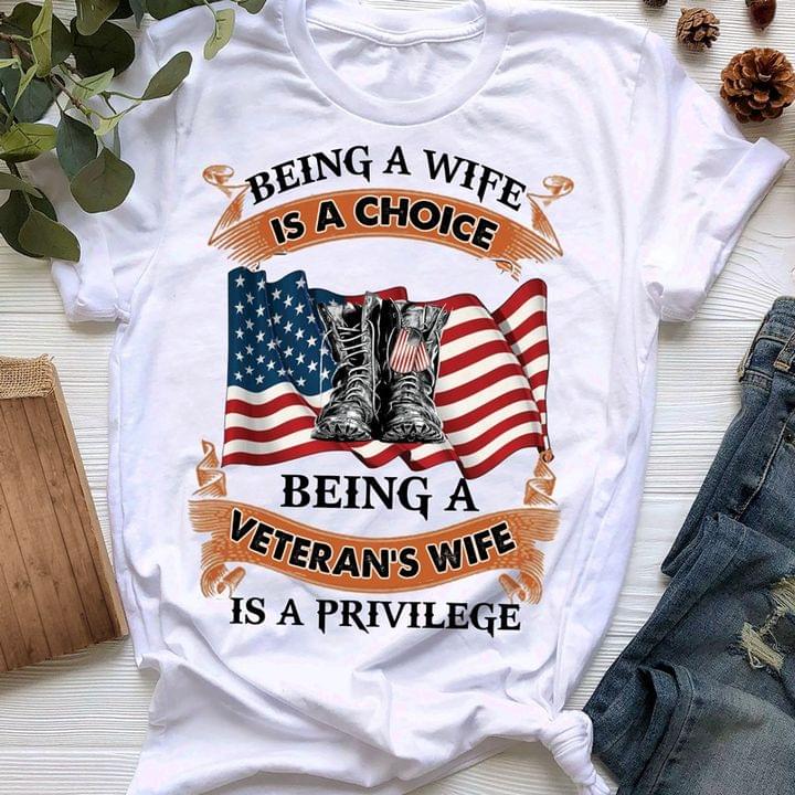 Being A Wife Is A Choice Being A Veteran's Wife Is A Privilege Flag Of America Soldier Boots Shirt Being A Wife Is A Choice Being A Veteran's Wife Is A Privilege Flag Of America Soldier Boots Shirt