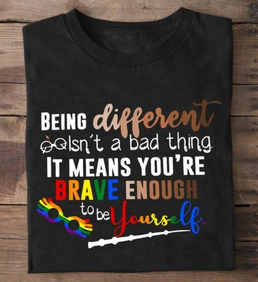Being Different Isn’t A Bad Thing It Means You’re Brave Enough To Be Yourself Rainbow Glasses LGBT Support Shirt