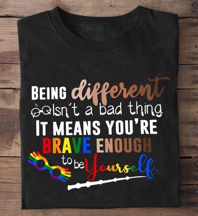 Being Different Isn't A Bad Thing It Means You're Brave Enough To Be Yourself Rainbow Glasses LGBT Support Shirt Being Different Isn't A Bad Thing It Means You're Brave Enough To Be Yourself Rainbow Glasses LGBT Support Shirt