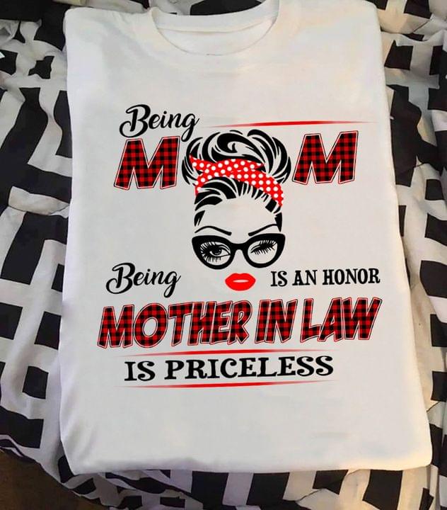 Being Mom Is An Honor Mother In Law Is Priceless Shirt Being Mom Is An Honor Mother In Law Is Priceless Shirt