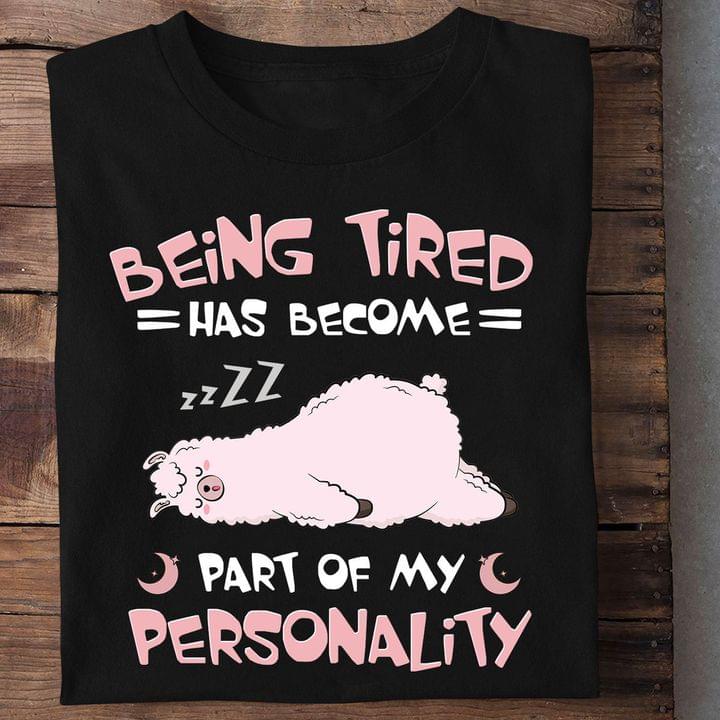 Being Tired Has Become Part Of My Personality Sleepy Sheep Shirt Being Tired Has Become Part Of My Personality Sleepy Sheep Shirt