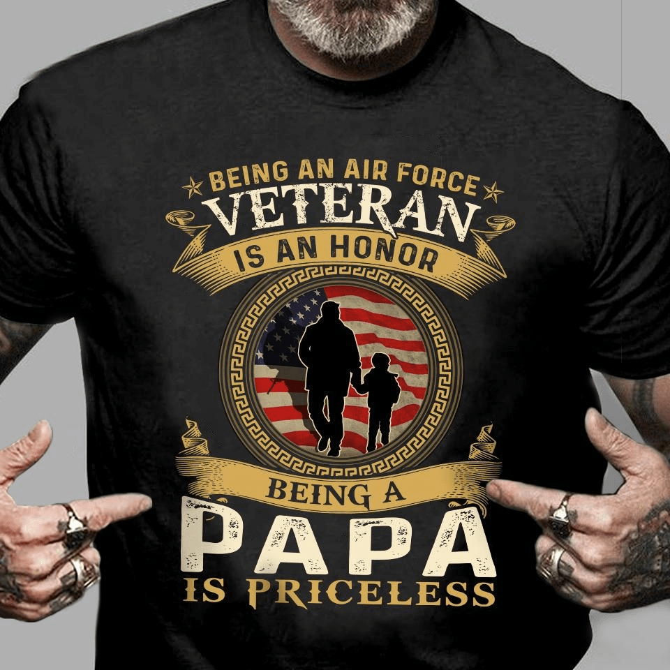 Being an Air Force Veteran is an Honor, Being a Papa is Priceless T-Shirt Being an Air Force Veteran is an Honor, Being a Papa is Priceless T-Shirt