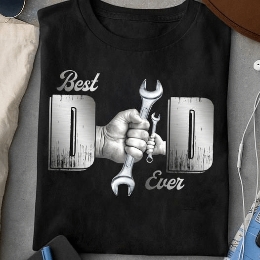 Best Dad Ever, Mechanic Dad Family T-Shirt Best Dad Ever, Mechanic Dad Family T-Shirt