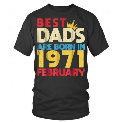 Best Dads Are Born In 1971 February Shirt