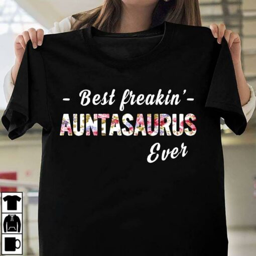 Best Freakin’ Auntasaurus Ever Shirt