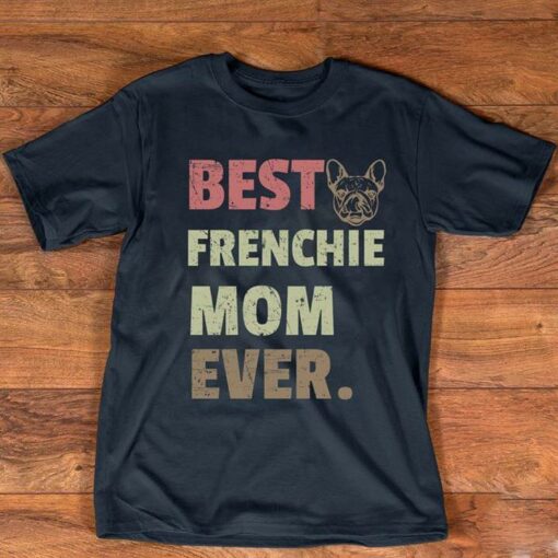 Best Frenchie Mom Ever Shirt