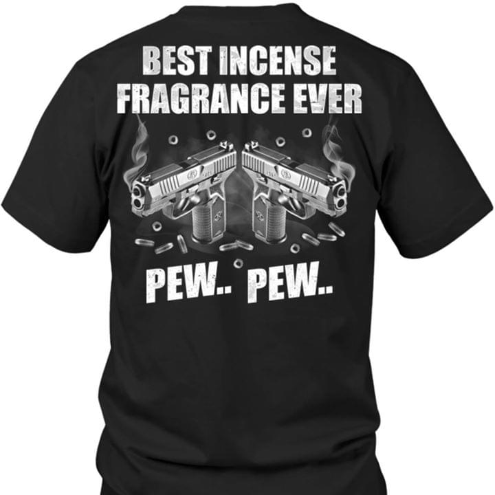 Best Incense Fragrance Ever Pew Pew Shirt (Back Side) Best Incense Fragrance Ever Pew Pew Shirt (Back Side)