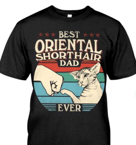 Best Oriental Shorthair Dad Ever Cute Cat Pet Vintage Love Shirt Best Oriental Shorthair Dad Ever Cute Cat Pet Vintage Love Shirt