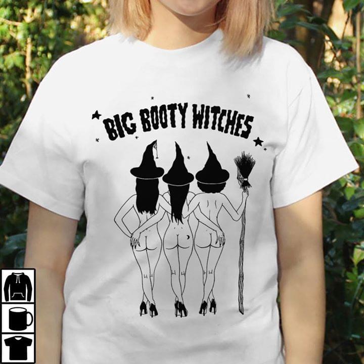 Big Booty Witches Shirt Big Booty Witches Shirt