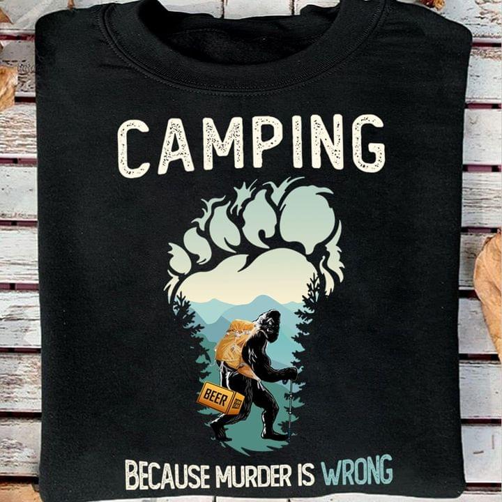 Bigfoot Camping With Beer Because Murder Is Wrong Camper Hiking Outdoor Shirt Bigfoot Camping With Beer Because Murder Is Wrong Camper Hiking Outdoor Shirt