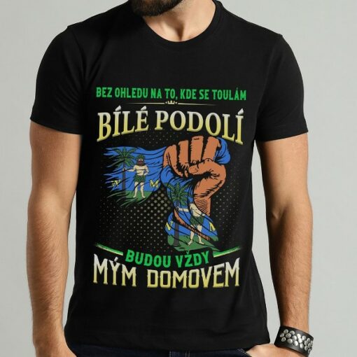 Bile Podoli Budou Vzdy Mym Domovem Shirt