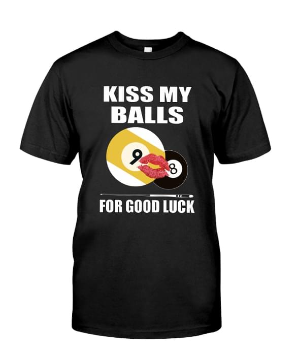 Billiards Funny Kiss My Balls For Good Luck Shirt Billiards Funny Kiss My Balls For Good Luck Shirt