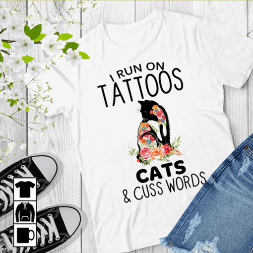 Black Colorful Flowers Cat I Run On Tattoos Cats &amp Cuss Words Shirt