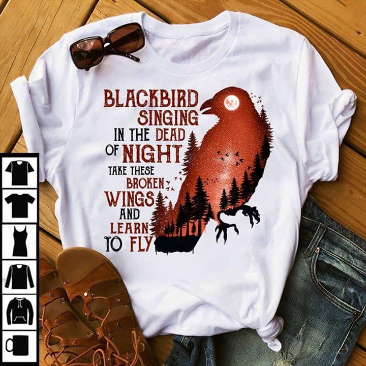 Blackbird Singing In The Dead Of Night Shirt Blackbird Singing In The Dead Of Night Shirt