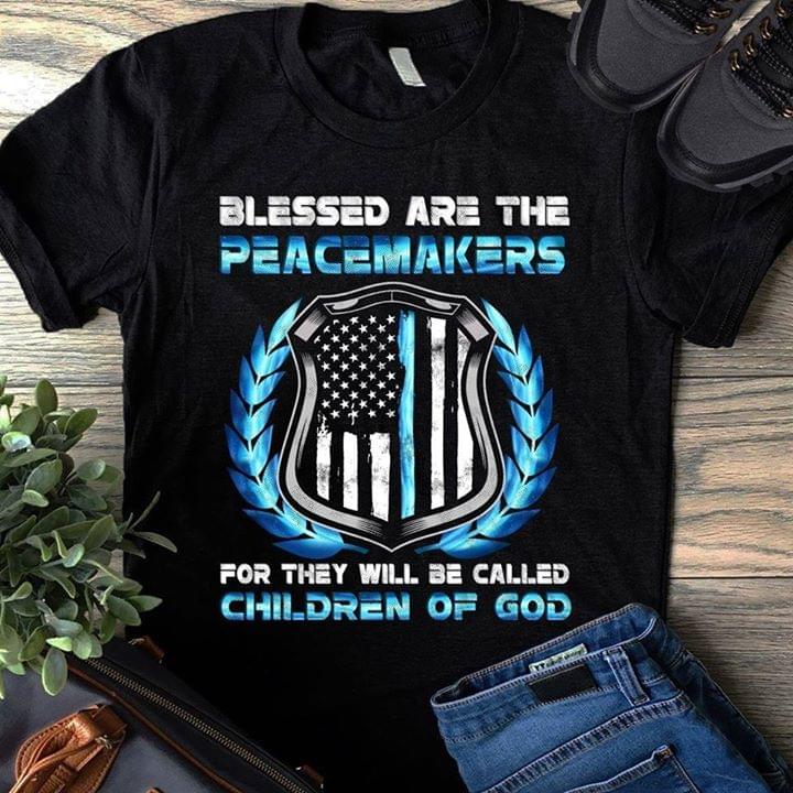 Blessed Are The Peace Makers For They Will Be Called Children Of God Police Armorial Shirt Blessed Are The Peace Makers For They Will Be Called Children Of God Police Armorial Shirt