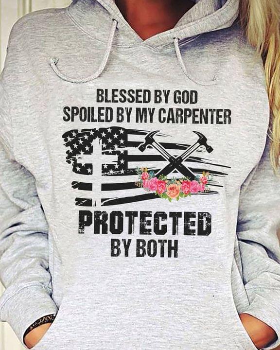 Blessed By God Spoiled By My Carpenter Protected By Both Hammers Flag Of America Shirt Blessed By God Spoiled By My Carpenter Protected By Both Hammers Flag Of America Shirt