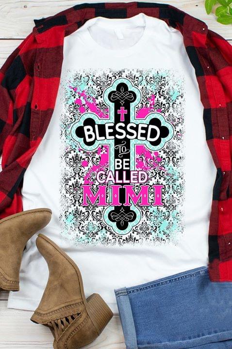 Blessed To Be Called Mimi Shirt Blessed To Be Called Mimi Shirt