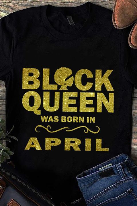Block Queen Was Born In April Shirt Block Queen Was Born In April Shirt
