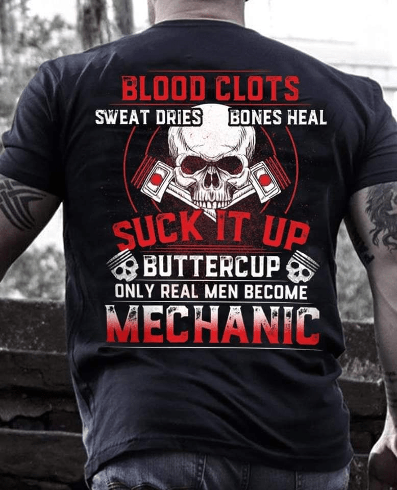 Blood Clots Sweat Dries Bones Heal Mechanic T-Shirt Blood Clots Sweat Dries Bones Heal Mechanic T-Shirt