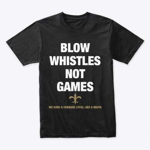 Blow Whistles Not Games We Have Fanbase Loyal Like A Mara Shirt