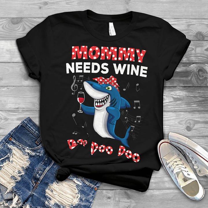 Blue Cute Shark Mommy Needs Wine Doo Doo Doo Shirt Blue Cute Shark Mommy Needs Wine Doo Doo Doo Shirt