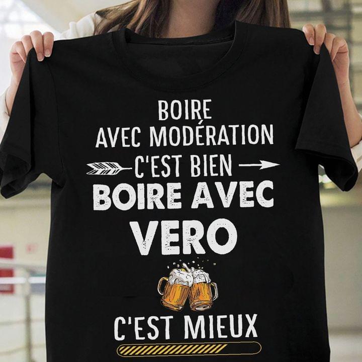 Boire Avec Moderation C'est Bien Boire Avec Vero C'est Mieux Two Glasses Of Beer French Shirt Boire Avec Moderation C'est Bien Boire Avec Vero C'est Mieux Two Glasses Of Beer French Shirt