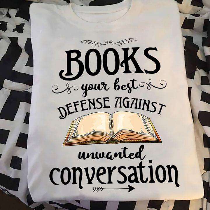 Books Your Best Defense Against Unwanted Conversation Book Knowledge Shirt Books Your Best Defense Against Unwanted Conversation Book Knowledge Shirt
