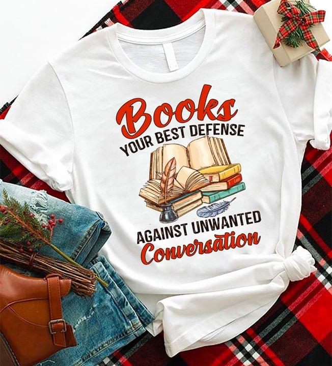 Books Your Best Defense Against Unwanted Conversation Shirt Books Your Best Defense Against Unwanted Conversation Shirt