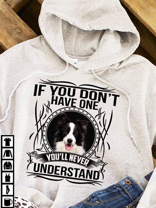 Border Collie If You Don't Have One You'll Never Understand Hoodie Border Collie If You Don't Have One You'll Never Understand Hoodie