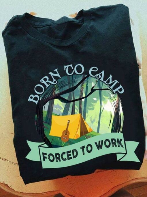 Born To Camp Force To Work Go Camping In Forest Guitar Shirt