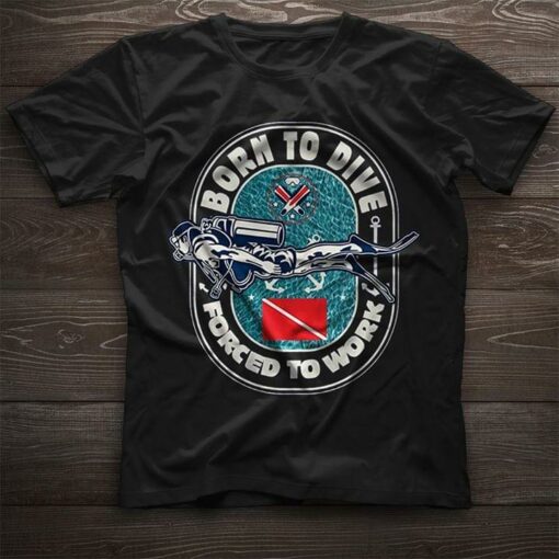 Born To Dive Forced To Work Shirt