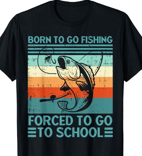 Born To Go Fishing Forced To Go To School Vintage Outdoor Shirt Born To Go Fishing Forced To Go To School Vintage Outdoor Shirt